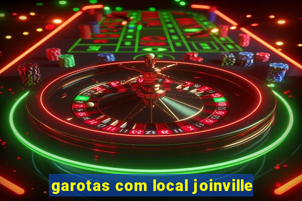 garotas com local joinville